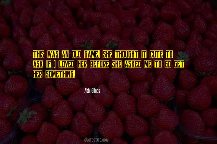 Thought She Loved Me Quotes #1129347