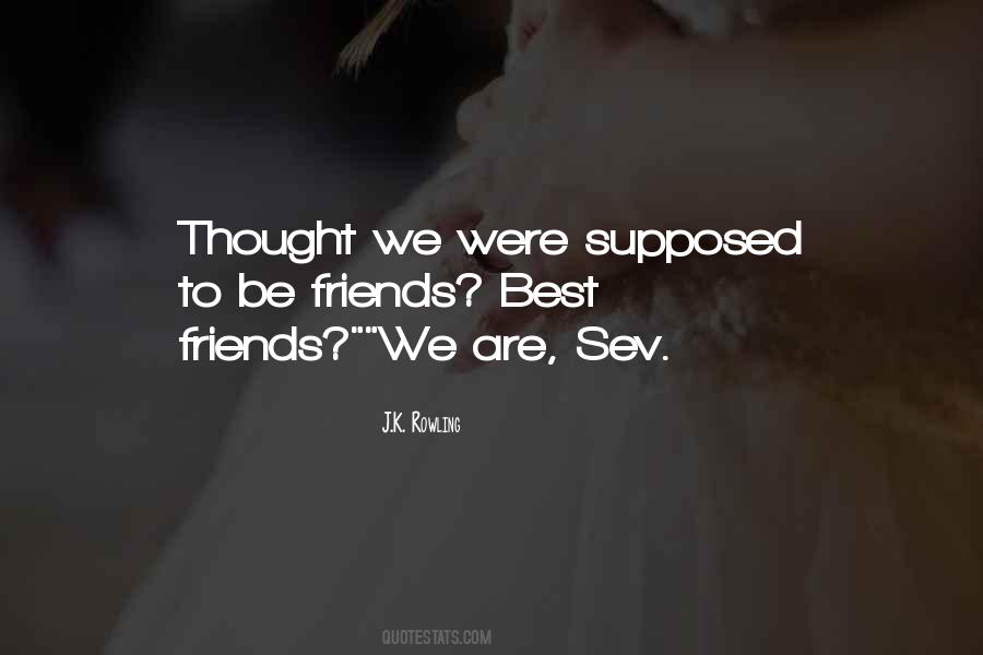 Thought We Were Friends Quotes #347240