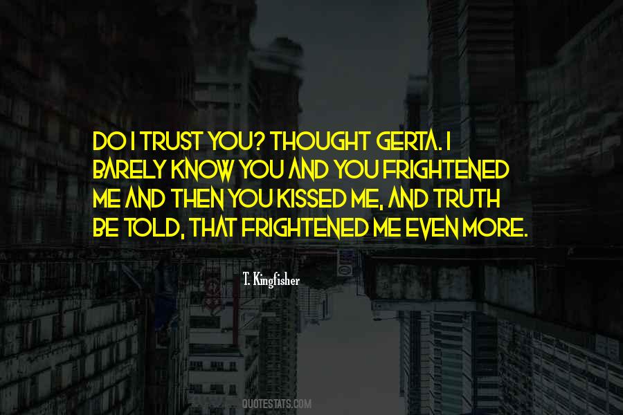 Thought You Could Trust Quotes #1588562