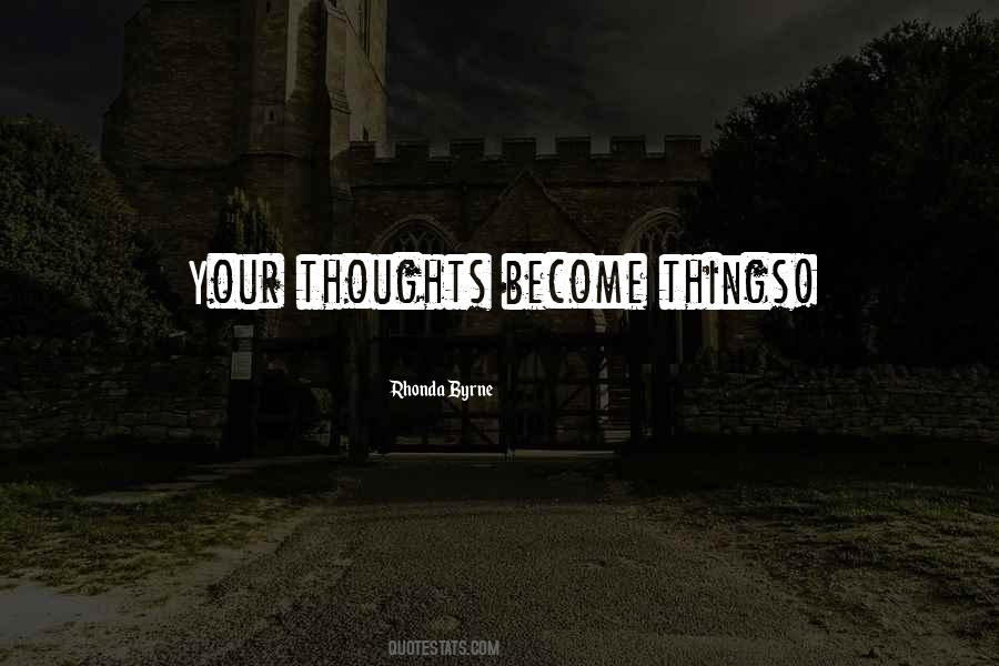 Thoughts Become Quotes #633433
