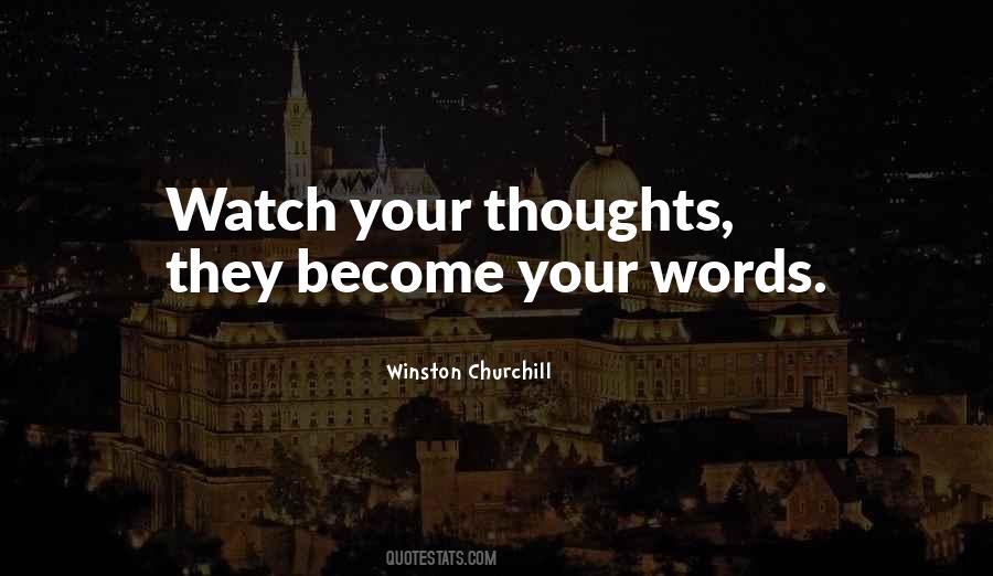 Thoughts Become Words Quotes #405521