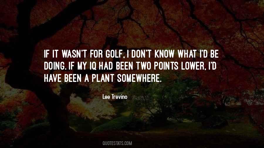 Quotes About Lee Trevino #1117941