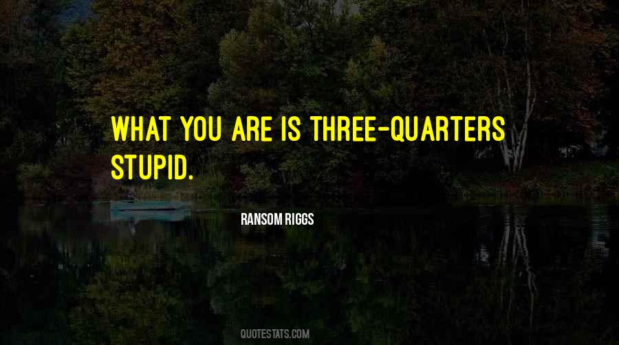 Three Quarters Quotes #1079888