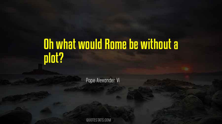Quotes About Pope Alexander Vi #1620089