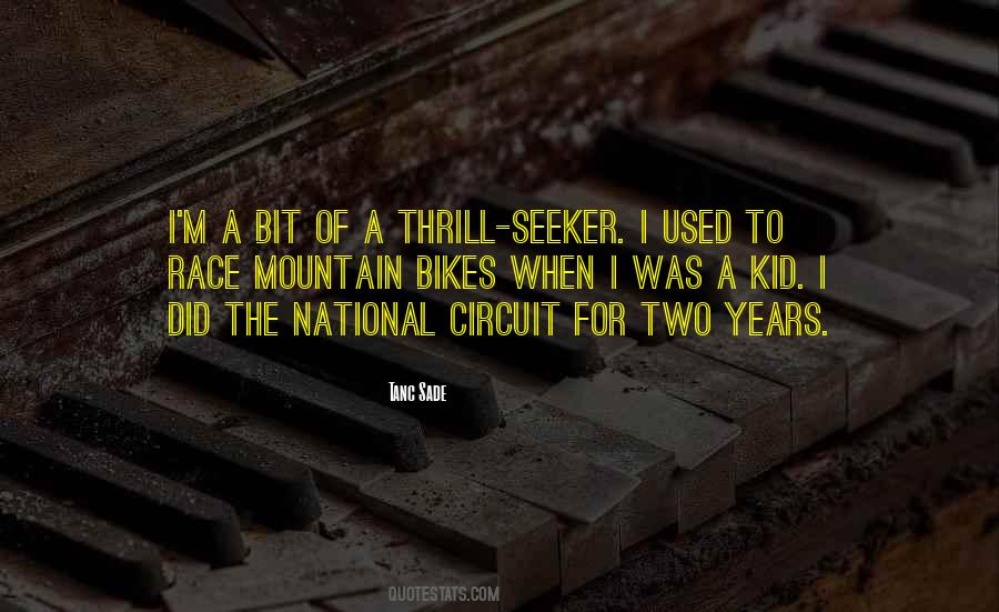 Thrill Seeker Quotes #1217514