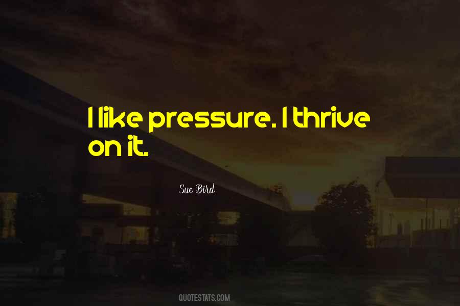 Thrive Under Pressure Quotes #656171