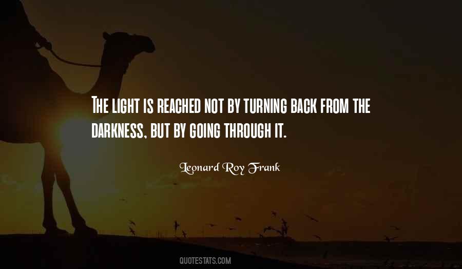 Through Darkness Comes Light Quotes #101781