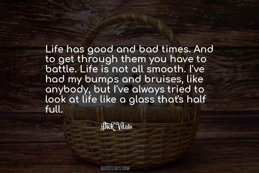 Through Good Times And Bad Times Quotes #1294471