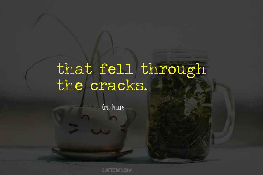 Through The Cracks Quotes #1385817