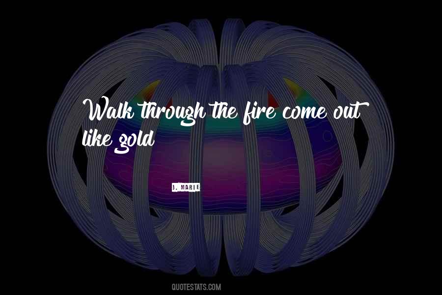 Through The Fire Quotes #1091731