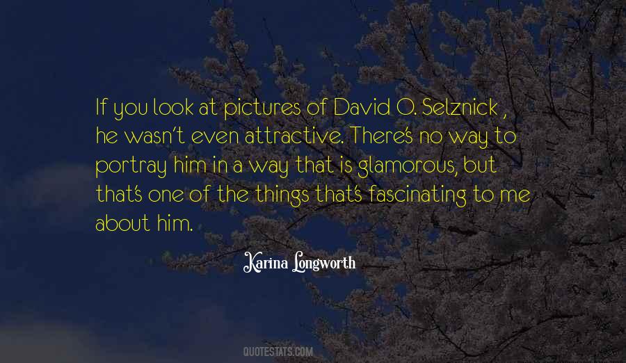Quotes About David O Selznick #998225
