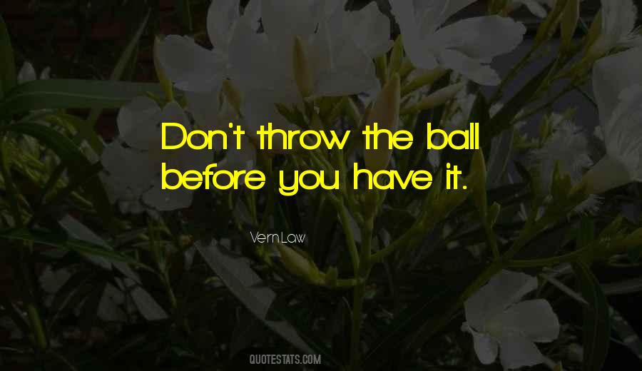 Throw Ball Quotes #1353531