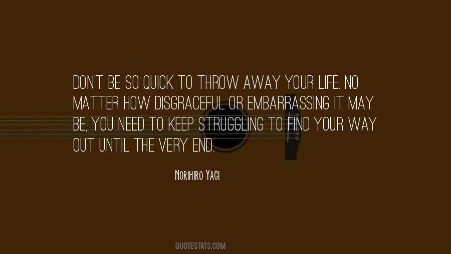 Throw Life Away Quotes #510723