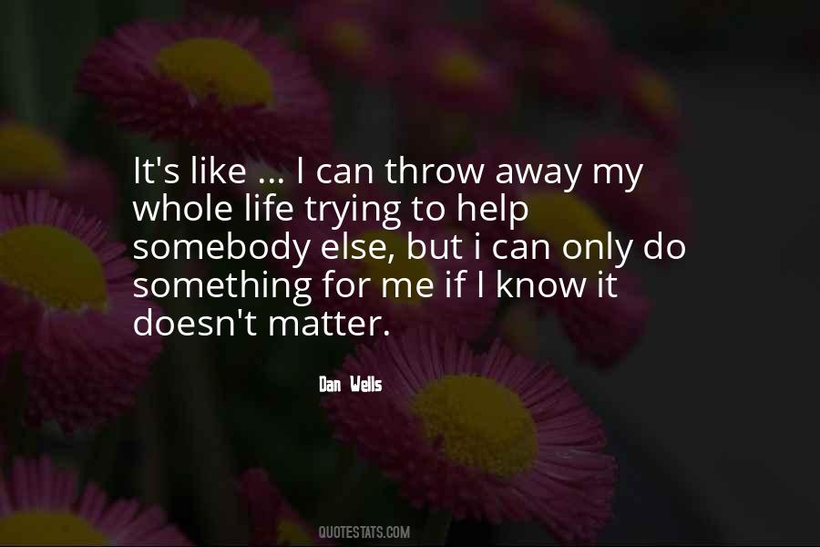 Throw Life Away Quotes #907481