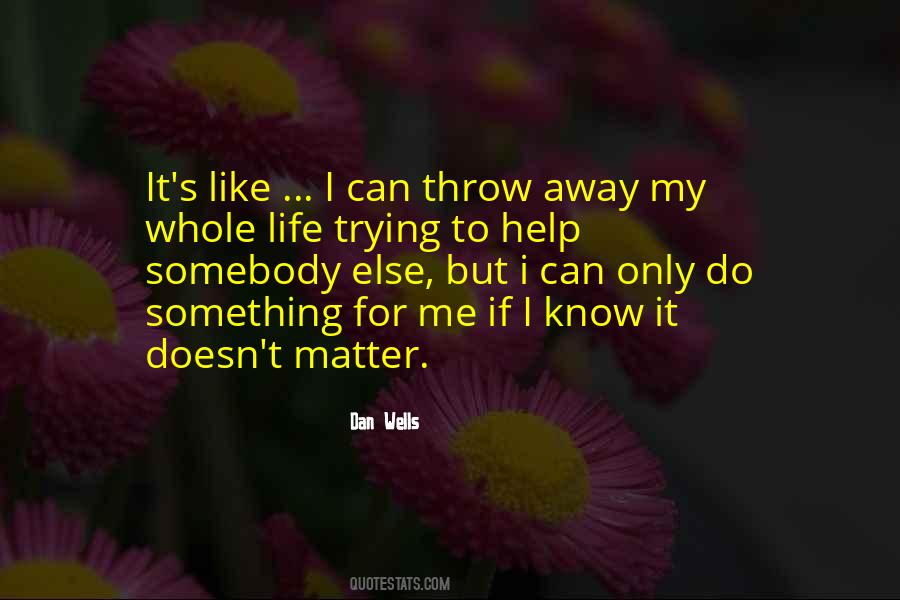 Throw Me Away Quotes #907481