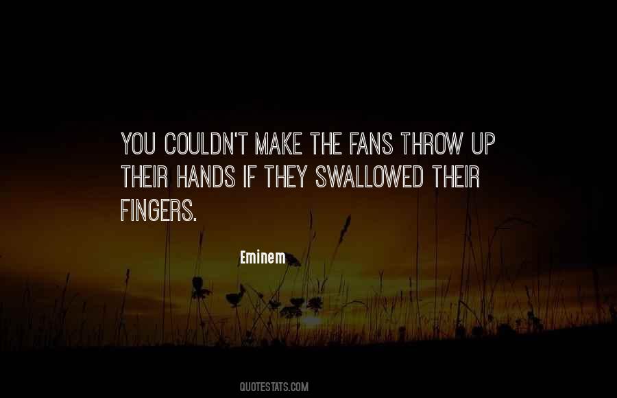 Throw Your Hands Up Quotes #316676