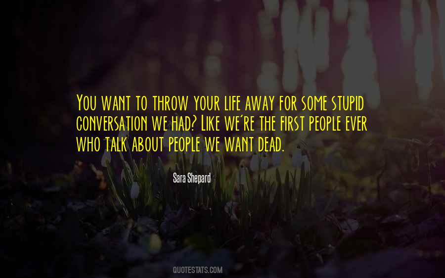 Throw Your Life Away Quotes #720954