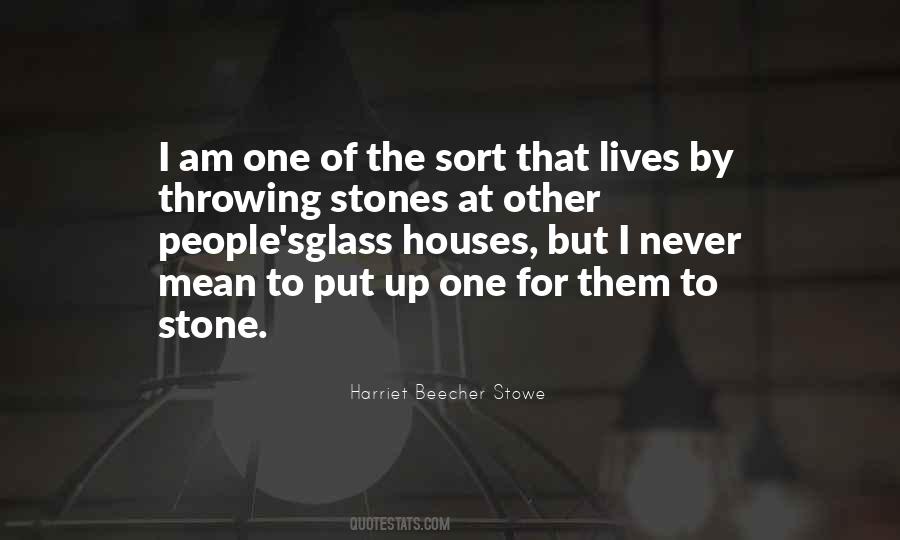 Throwing Stones Glass Houses Quotes #1293748