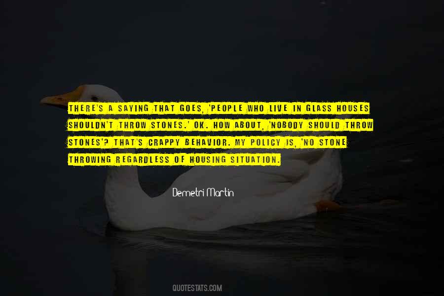 Throwing Stones Glass Houses Quotes #243779