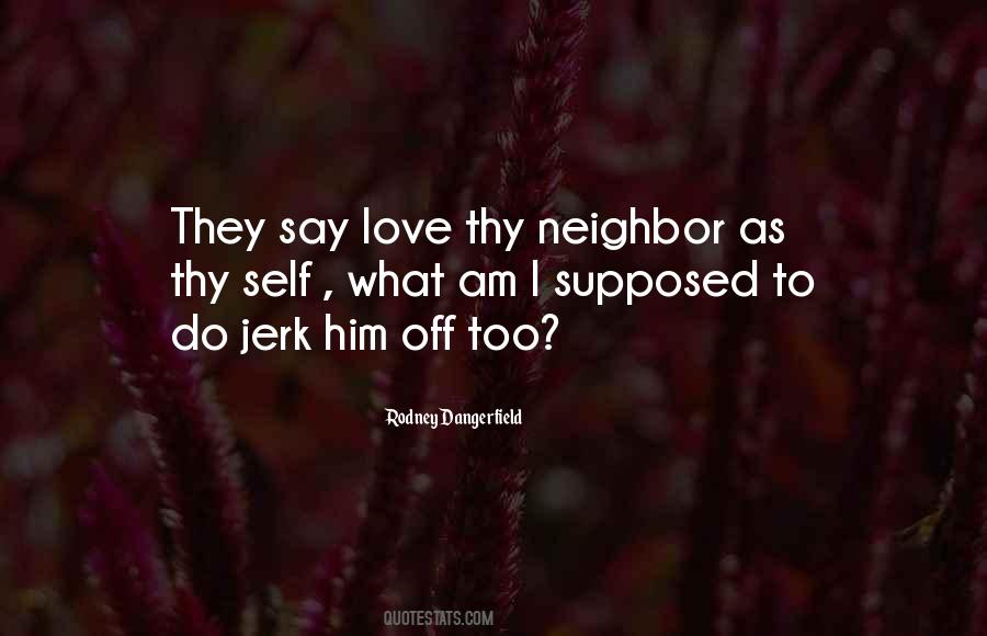 Thy Neighbor Quotes #1491594