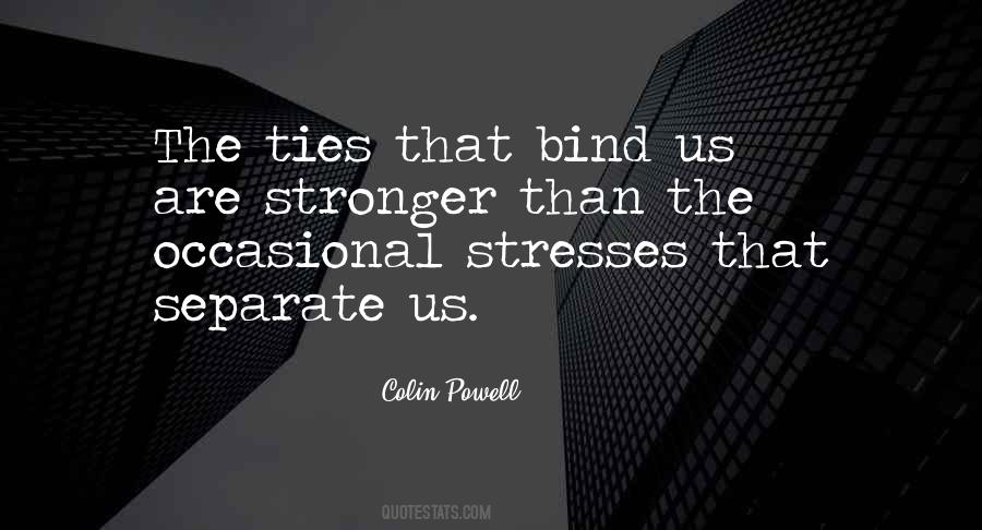 Ties That Bind Us Quotes #646409