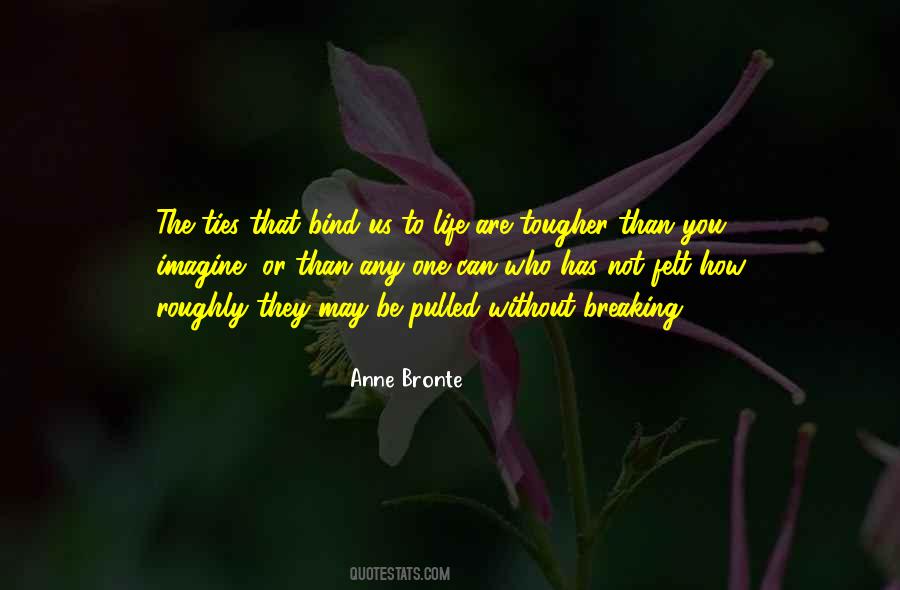 Ties That Bind Us Quotes #95428