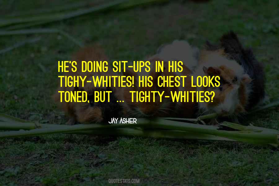 Tighty Whities Quotes #944398