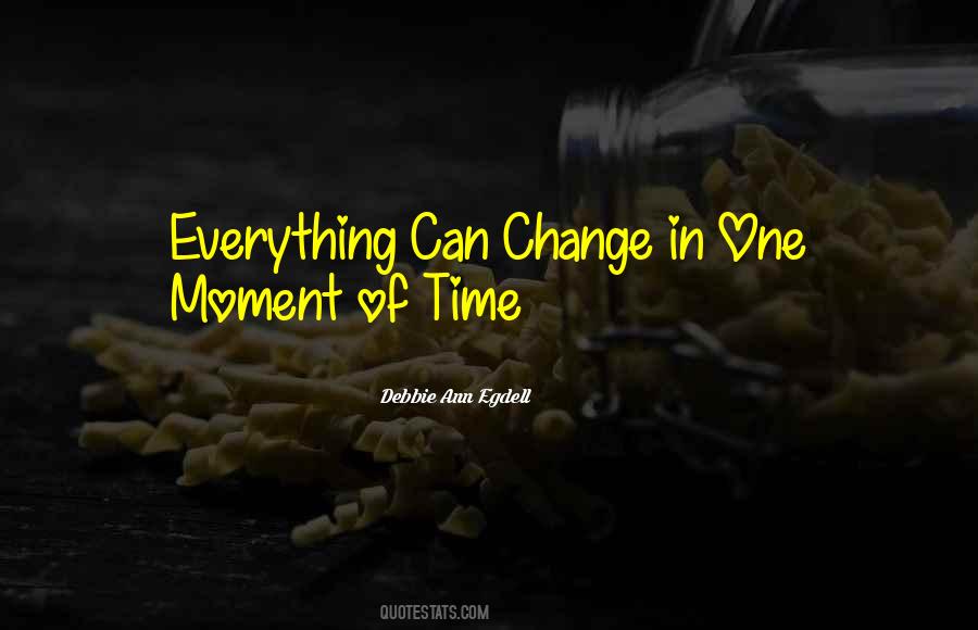 Time Can Change Everything Quotes #1258975