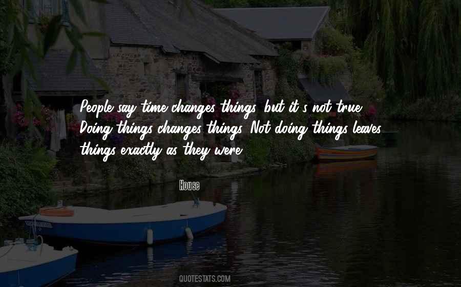 Time Changes Things Quotes #420785