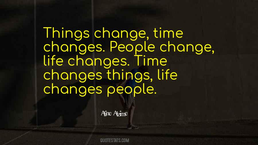 Time Changes Things Quotes #632900