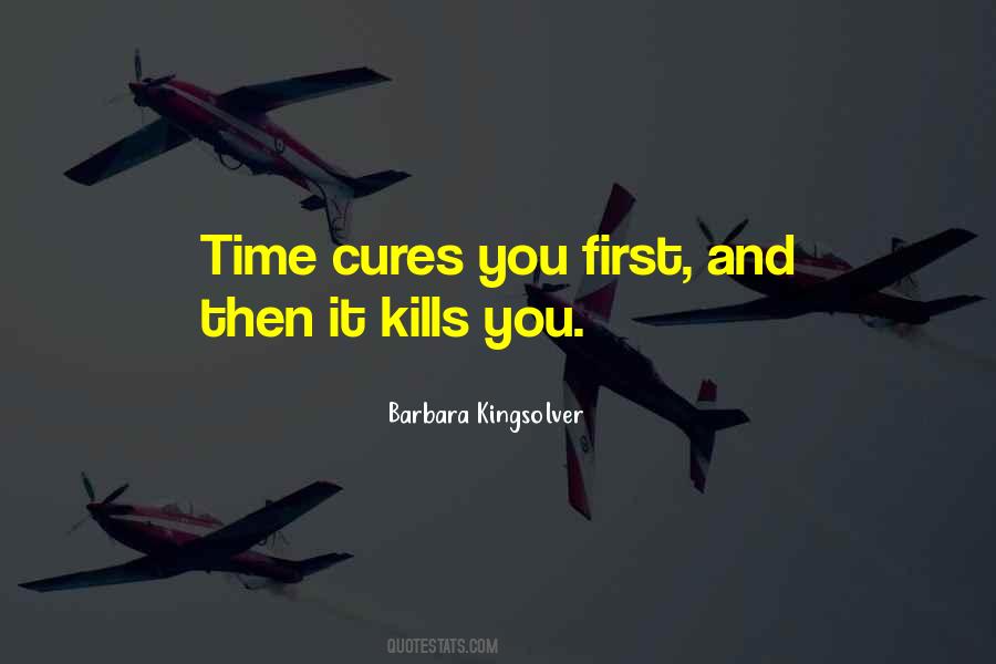 Time Cures Quotes #1265809