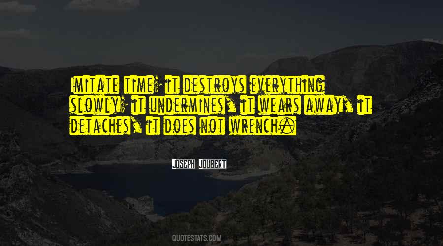 Time Destroys Everything Quotes #834916
