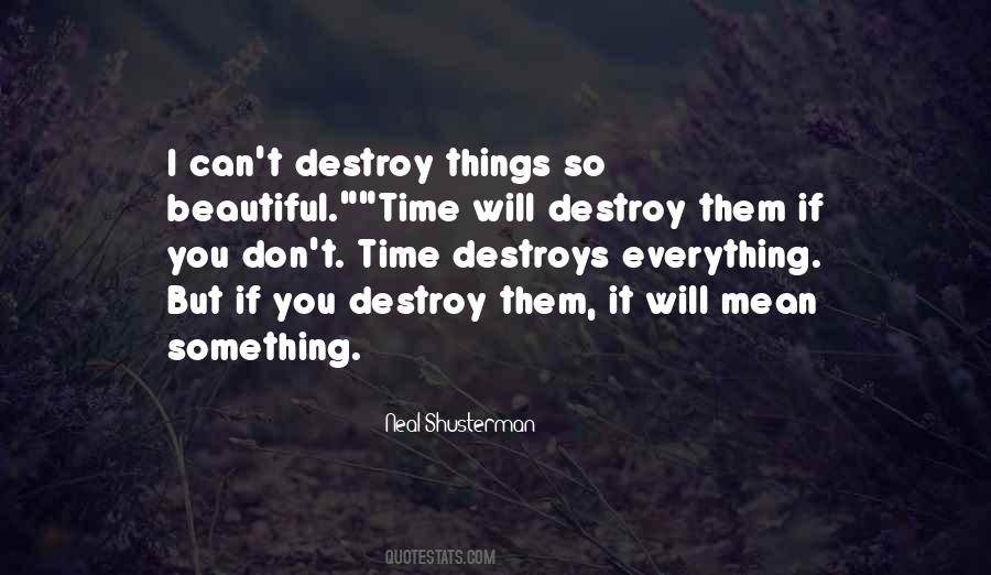 Time Destroys Everything Quotes #835661