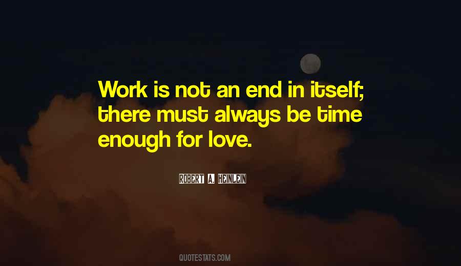 Time Enough For Love Quotes #1459610