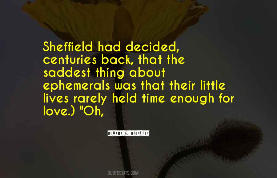 Time Enough For Love Quotes #317944