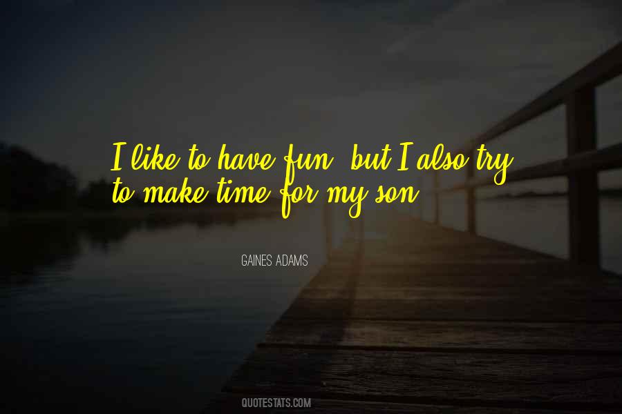 Time For My Son Quotes #473150