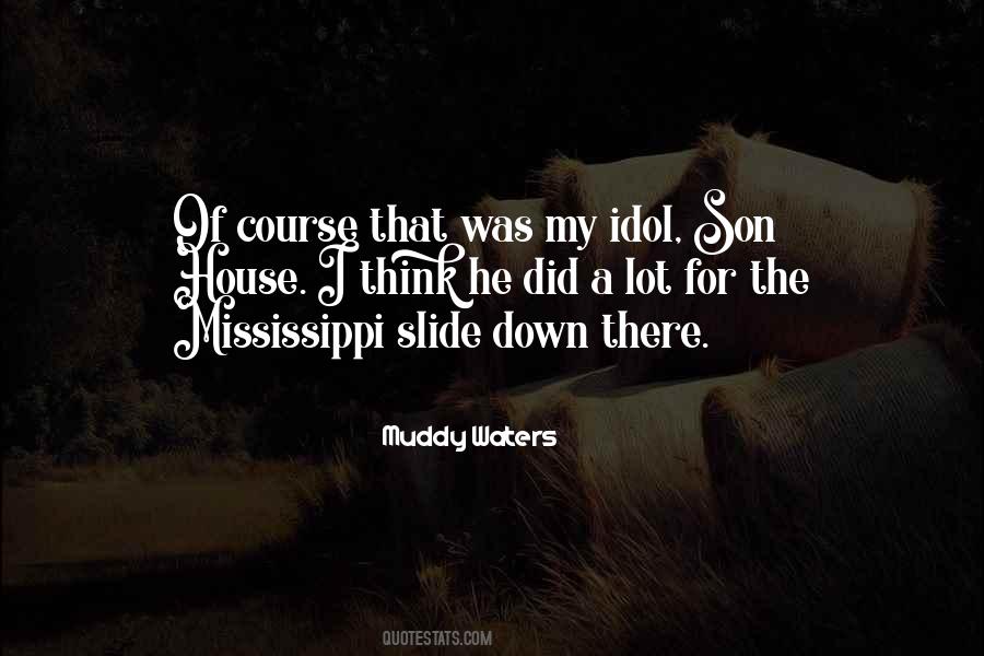 Quotes About Muddy Waters #1169533