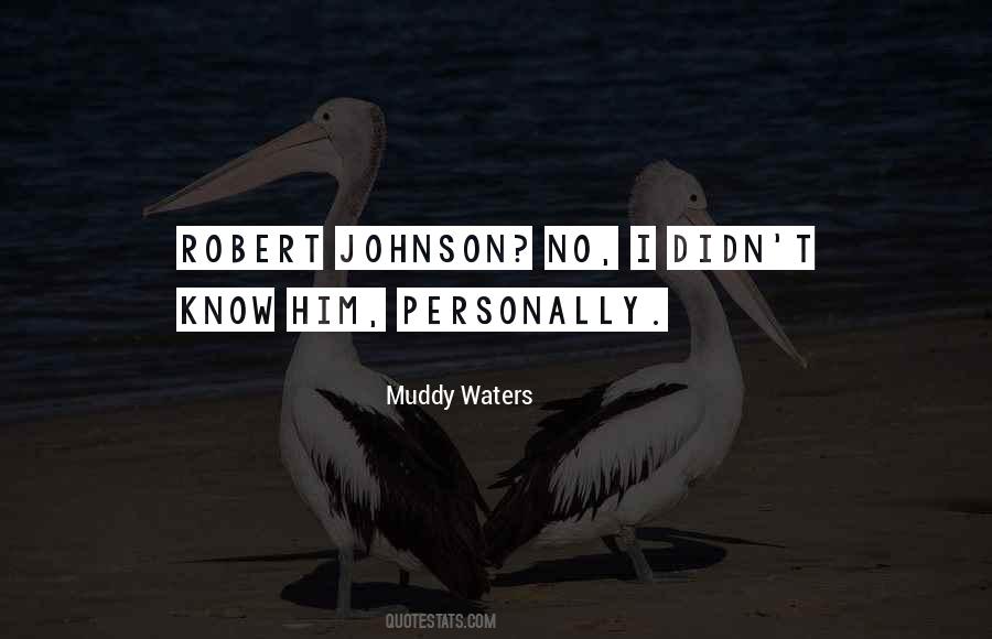 Quotes About Muddy Waters #928791