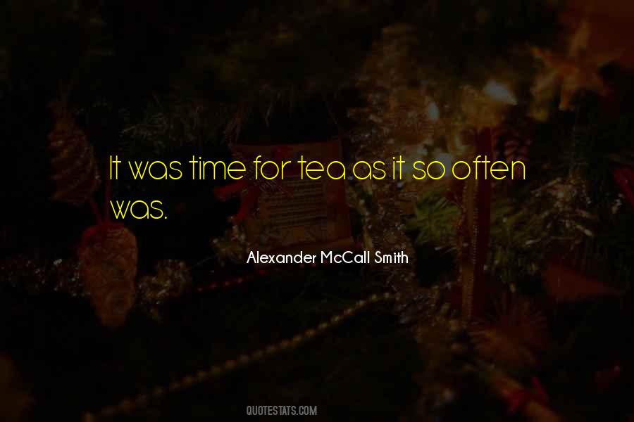 Time For Tea Quotes #1751149