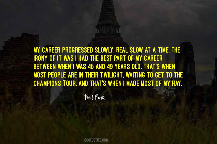 Time Go Slow Quotes #235360