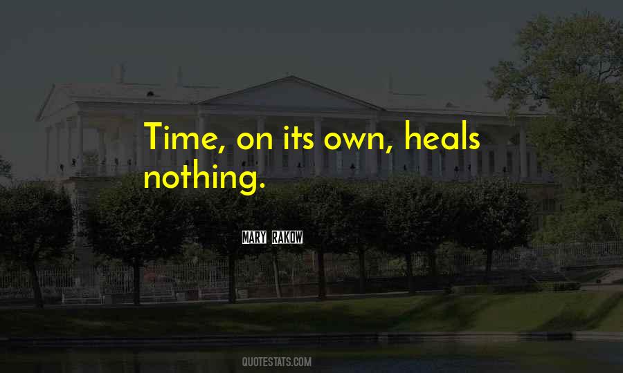 Time Heals All Things Quotes #287618