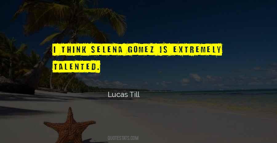 Quotes About Selena Gomez #1821339