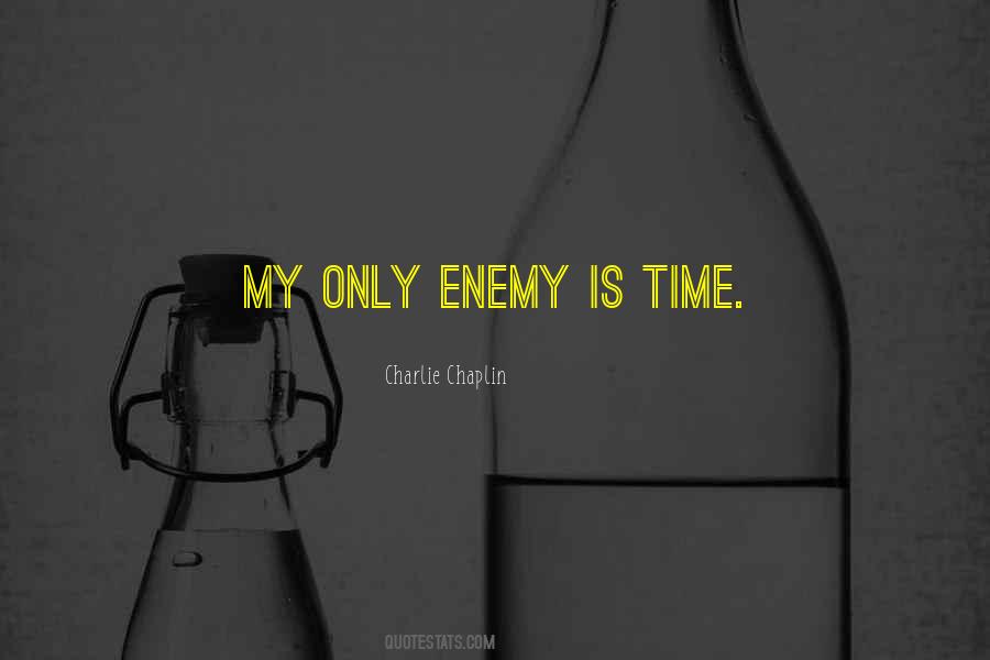 Time Is My Enemy Quotes #1797575