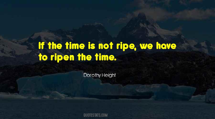 Time Is Ripe Quotes #745011