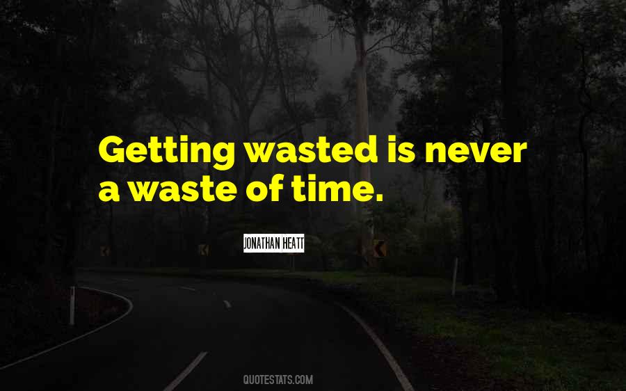 Time Is Wasted Quotes #226453