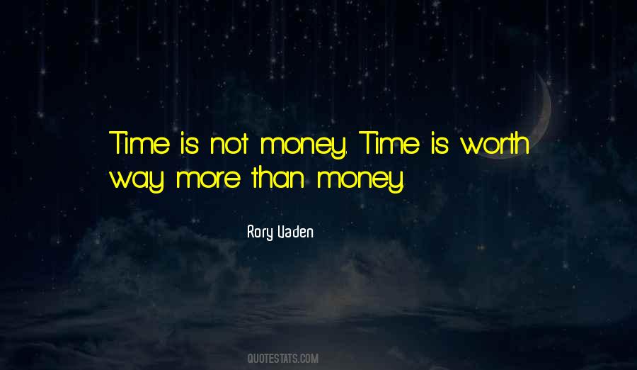 Time Is Worth More Than Money Quotes #1052547