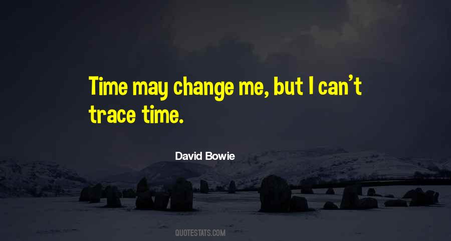 Time May Change Quotes #182391