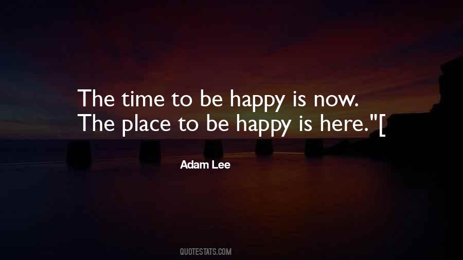 Time To Be Happy Quotes #848513