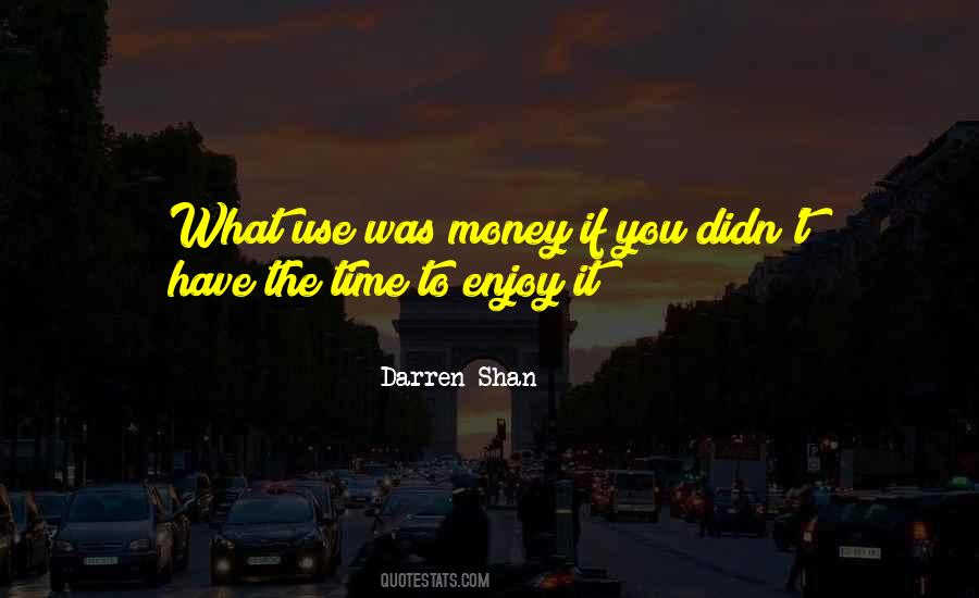 Time To Enjoy Quotes #1197413