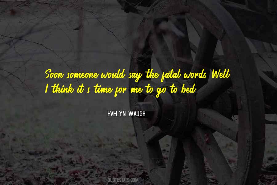 Time To Go To Bed Quotes #228436